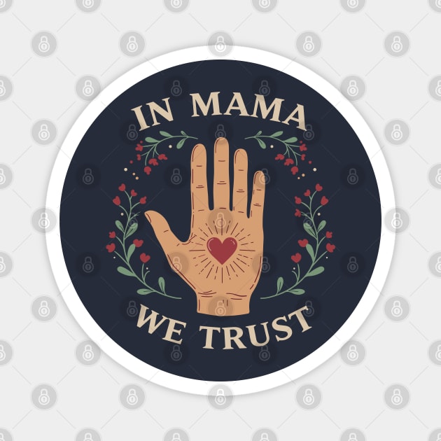 In Mama We Trust Magnet by enrynz